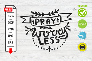 Pray more worry less motivational quote SVG Cricut Silhouette design