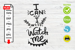 I can and I will watch me motivational quote SVG Cricut Silhouette design