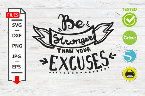 Be stronger than your excuses motivational quote SVG Cricut Silhouette design.