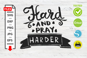 Hard and pray harder motivational quote SVG Cricut Silhouette design