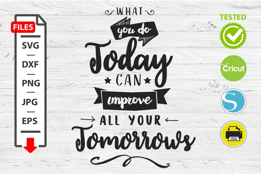 Can improve all your tomorrow motivational quote SVG Cricut Silhouette design Digital