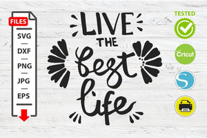 Live the best life motivational quote SVG Cricut Silhouette design. Digital